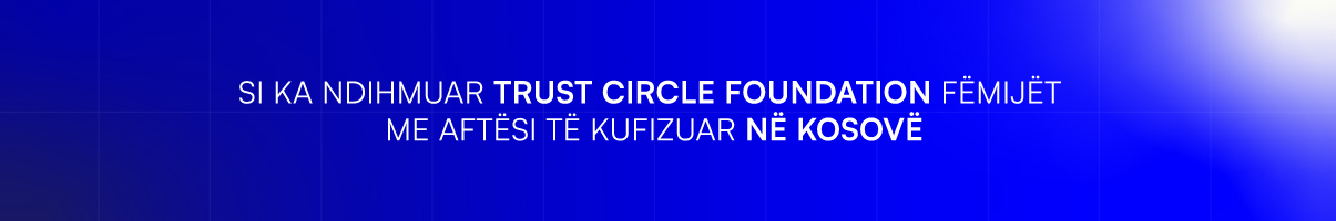How Trust Circle Foundation has helped children with disabilities in Kosovo